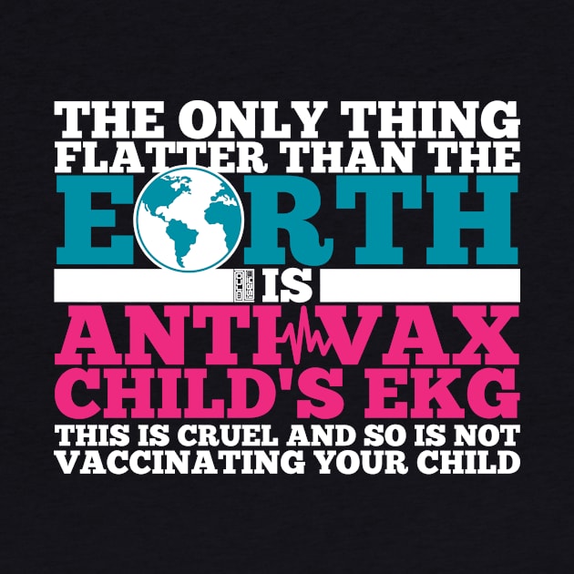 ONLY FLATTER EARTH ANTI-VAX CHILD'S EKG ATRIAL FLUTTER PUN by porcodiseno